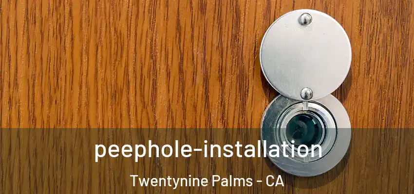  peephole-installation Twentynine Palms - CA