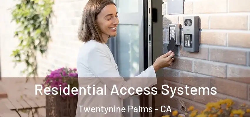  Residential Access Systems Twentynine Palms - CA