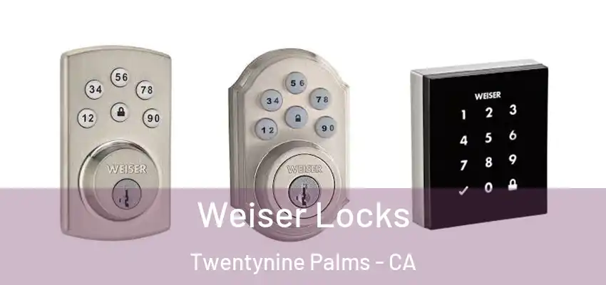  Weiser Locks Twentynine Palms - CA